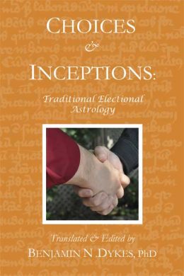 Choices & Inceptions: Traditional Electional Astrology